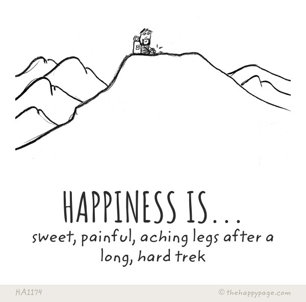 Happiness is sweet, painful, aching legs after a long, hard trek